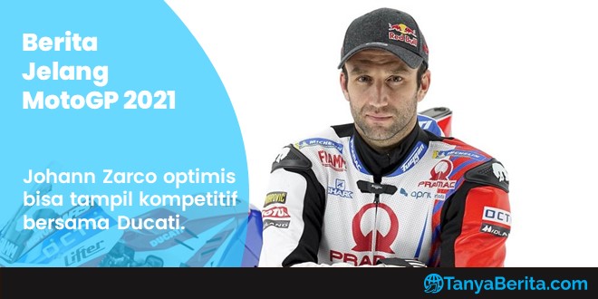 Berita Jelang MotoGP 2021 Johann Zarco Optimis Bisa Tampil Kompetitif Bersama Ducati