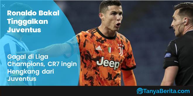 Cristiano Ronaldo Ingin Tinggalkan Juventus