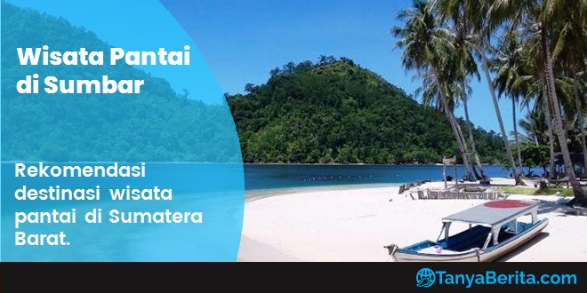 Wisata Pantai Terindah di Sumatera Barat yang Terkenal, Hits dan Populer