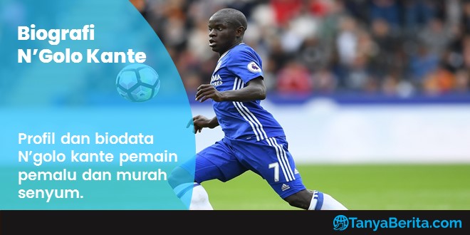 Biodata N'Golo Kante Terbaru