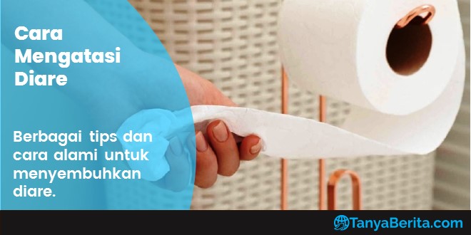 Cara Menyembuhkan Diare secara Alami, Ampuh dan Efektif