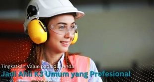 Tingkatkan Value pada diri Anda dengan Menjadi Ahli K3 Umum yang Profesional