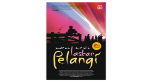 Review Sinopsis Novel Laskar Pelangi Karya Andrea Hirata